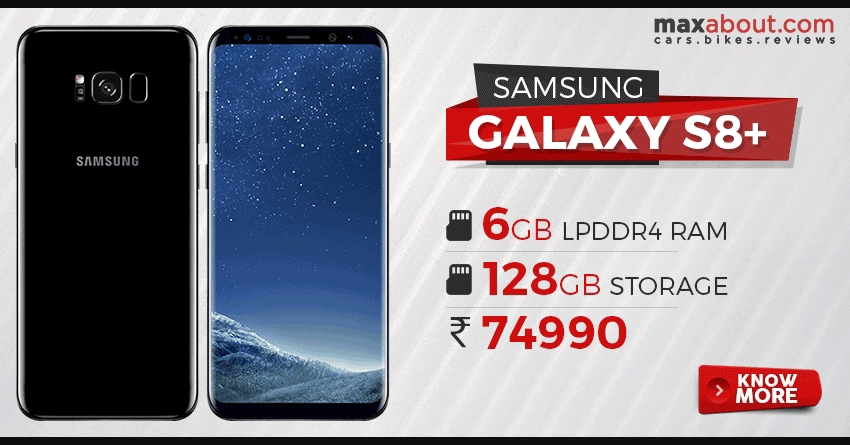 Samsung Galaxy S8+ with 6GB RAM & 128 GB Storage Launched in India @ INR 74,990