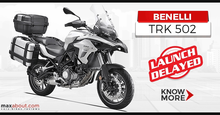 Benelli TRK 502 India Launch Delayed to 2018