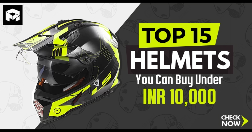 Top 15 Helmets You Can Buy Under INR 10,000