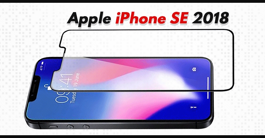 Apple iPhone SE 2018 Leaked! Gets iPhone X Like Notch & Bezel-less Display