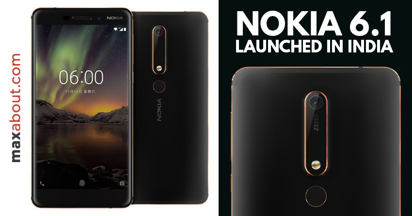Nokia 6.1 Officially Launched in India @ INR 18,999