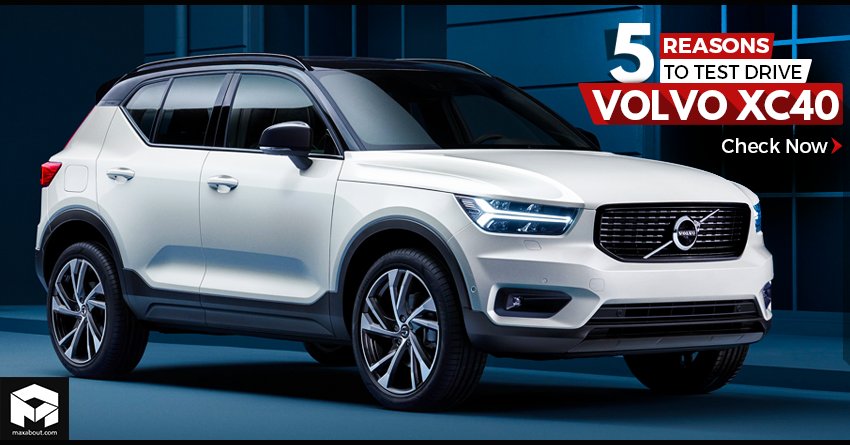 5 Reasons to Test Drive the Upcoming Volvo XC40 SUV