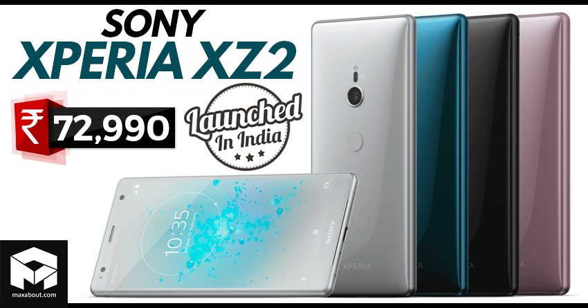 Sony Xperia XZ2 Officially Launched in India @ INR 72,990