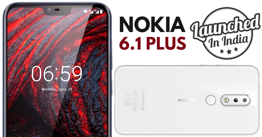 Nokia 6.1 Plus (X6) Launched in India