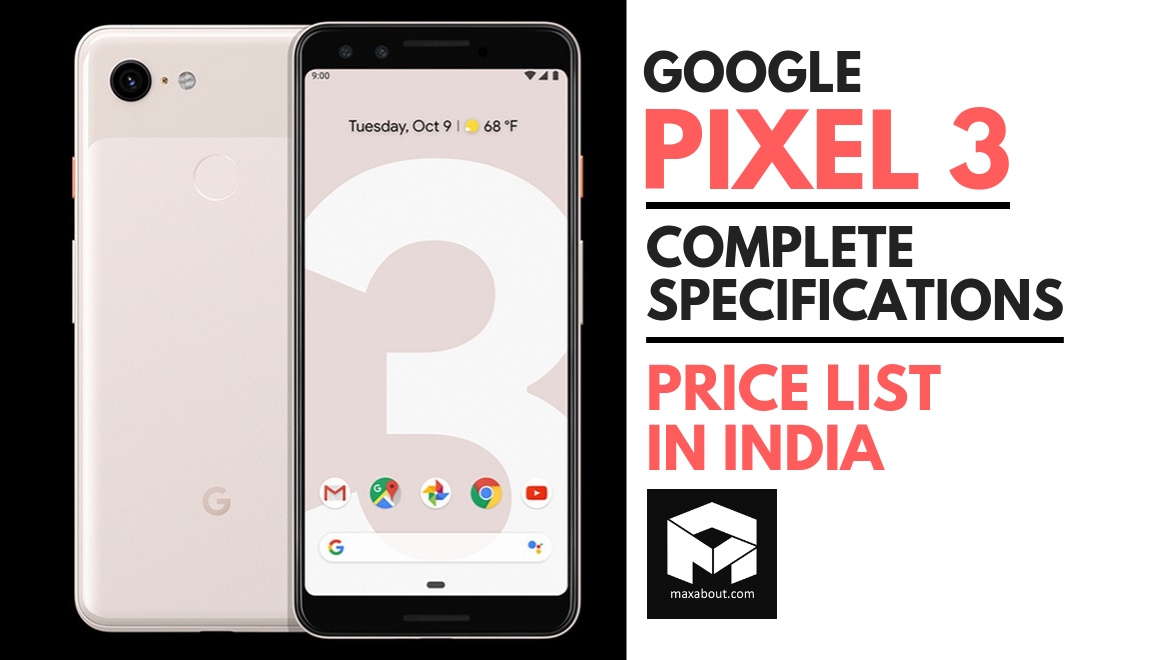 Meet Google Pixel 3: Complete Specifications & Price List in India
