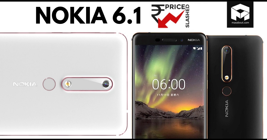 Nokia 6.1 Smartphone Gets INR 10,000 Price Cut in India