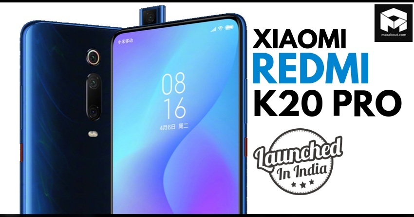 Xiaomi Redmi K20 Pro Launched in India Starting @ INR 27,999