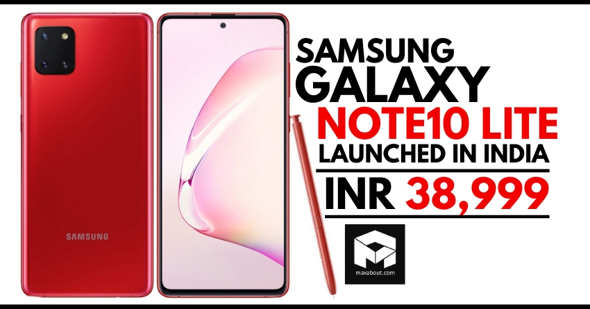 Samsung Galaxy Note10 Lite Launched in India @ INR 38,999