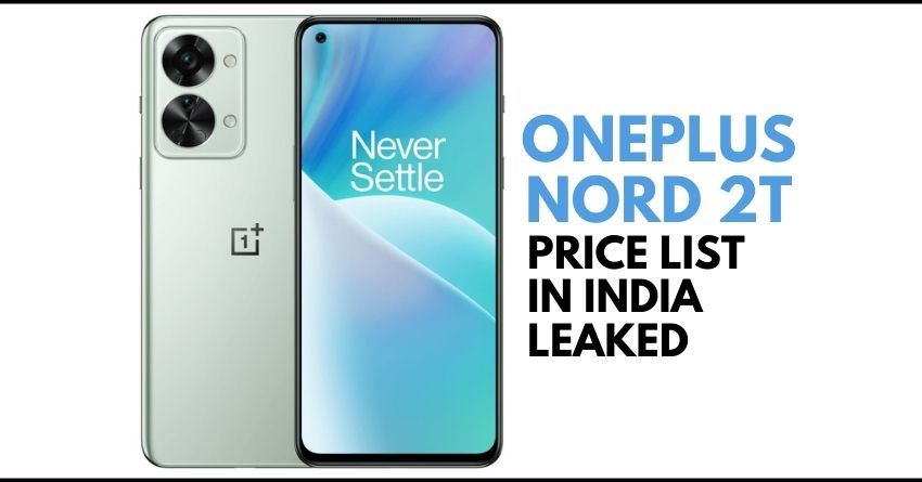OnePlus Nord 2T Price List Leaked Ahead of Launch in India