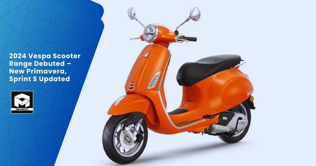 2024 Vespa Scooter Range Debuted New Primavera, Sprint S Updated