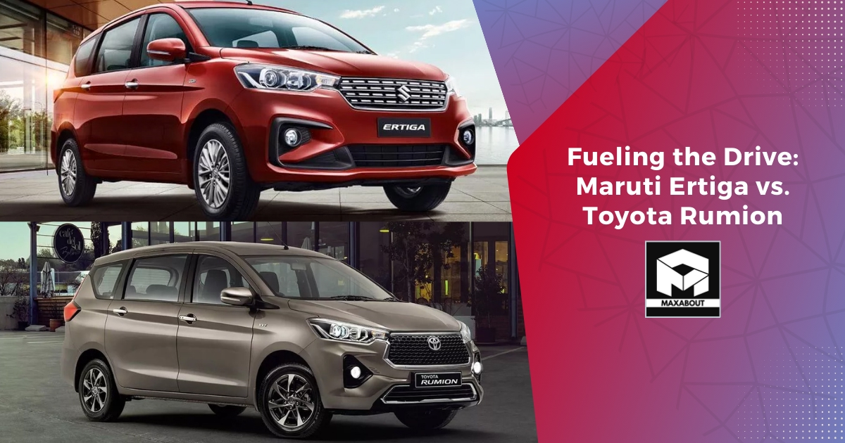 Fueling The Drive: Maruti Ertiga Vs. Toyota Rumion - Maxabout News